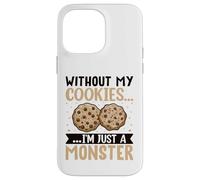 Without My Cookies I'm Just A Monster Carcasa para iPhone 14 Pro MAX