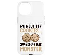 Without My Cookies I'm Just A Monster Carcasa para iPhone 15