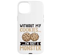 Without My Cookies I'm Just A Monster Carcasa para iPhone 15 Plus