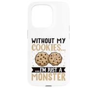 Without My Cookies I'm Just A Monster Carcasa para iPhone 15 Pro