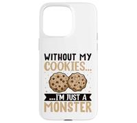 Without My Cookies I'm Just A Monster Carcasa para iPhone 15 Pro MAX