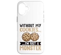 Without My Cookies I'm Just A Monster Carcasa para iPhone 16 Plus