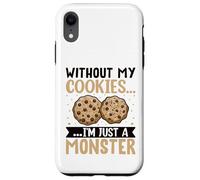 Without My Cookies I'm Just A Monster Carcasa para iPhone XR