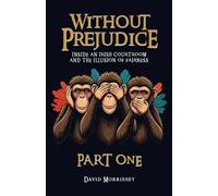 Without Prejudice - Part One: Inside an Irish courtroom and the illusion of fairness