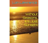 Without Seasons, It's Just Sunsets