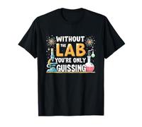 Without The Lab You'Re Only Guessing Lab Week Lab Squad Camiseta