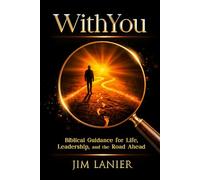 WithYou: Biblical Guidance for Life. Leadership. and the Road Ahead