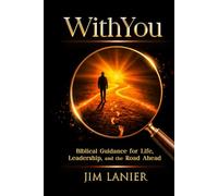 WithYou: Biblical Guidance for Life. Leadership. and the Road Ahead