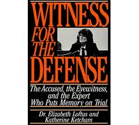 Witness for the Defense: The Accused, the Eyewitness, and the Expert Who Puts Memory on Trial