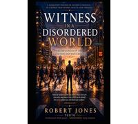 Witness In A Disordered World: Faithfulness In The Land You Did Not Choose