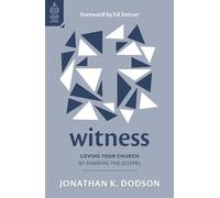 Witness: Loving Your Church by Sharing the Gospel (Love Your Church)