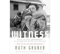 Witness: One of the Great Correspondents of the Twentieth Century Tells Her Story