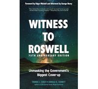 Witness to Roswell, 75th Anniversary Edition: Unmasking the Government's Biggest Cover-up