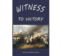 Witness to Victory: The Final Book of Witness to Revolution
