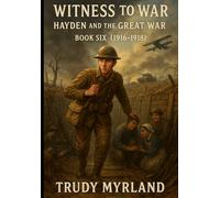 Witness to War: Hayden and the Great War: BOOK SIX - (1916-1918) (Witness to War - The Hayden Carter Chronicles)