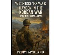 Witness to War: Hayden in the Korean War: BOOK NINE (1950-1953) (Witness to War - The Hayden Carter Chronicles)