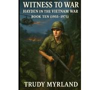 Witness to War: Hayden in the Vietnam War: BOOK TEN (1955-1975) (Witness to War - The Hayden Carter Chronicles)