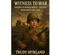 Witness to War: Hayden in World War II - Pacific: BOOK EIGHT (1941-1945) (Witness to War - The Hayden Carter Chronicles)