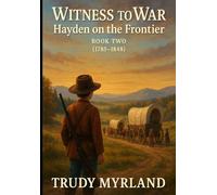 Witness to War: Hayden on the Frontier: BOOK TWO - (1785-1848) (Witness to War - The Hayden Carter Chronicles)