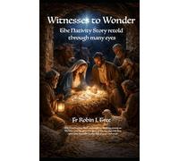 Witness to Wonder: The Nativity Story Told Through Many Eyes