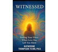 WITNESSED: Finding Your Voice When Love Has Left You Silent