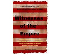 Witnesses of the Empire: The Secret Program Behind Six Decades of War