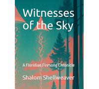 Witnesses of the Sky: A Floridian Firesong Chronicle