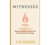 Witnesses: Simple Lessons from the First Christians for Life Today (Sacred Explorations)