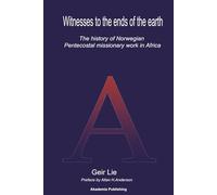 Witnesses to the end of the earth: The history of Norwegian Pentecostal missionary work in Africa