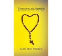 Witnesses to the Mysteries: A Rosary Meditation for All Ages