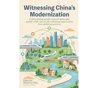 Witnessing China’s Modernization: Understanding people-centered philosophy, quality of life and overall well-being improvement from global perspectives