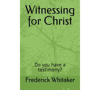 Witnessing for Christ: Do you have a testimony?