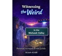 Witnessing The Weird In The Mohawk Valley