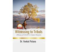 Witnessing to Tribals: Efficacy of COUNT in Indian Missions (Dr. Potana's: The Pearl of Missiology Literature)
