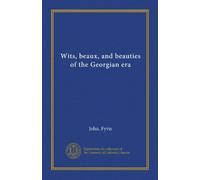 Wits, beaux, and beauties of the Georgian era