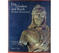 Wittelsbach und Bayern. Im Glauben und Reich. Kurfürst Maximilian I. Katalog der Ausstellung in der Residenz in München. 12. Juni - 5. Oktober 1980. II/2.