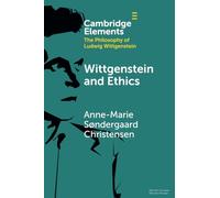 Wittgenstein and Ethics (Elements in the Philosophy of Ludwig Wittgenstein)