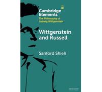 Wittgenstein and Russell: The Vicissitudes of Judgment and Proposition (Elements in the Philosophy of Ludwig Wittgenstein)