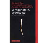 Wittgenstein, arquitecto: (el lugar inhabitable) (Ensayo)