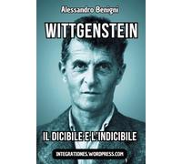 Wittgenstein: il dicibile e l’indicibile