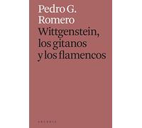 Wittgenstein, los gitanos y los flamencos (SIN COLECCION)