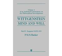 WITTGENSTEIN: MIND &WILL: Mind and Will: Volume 4 of an Analytical Commentary on the Philosophical Investigations