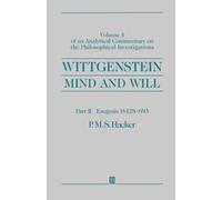 WITTGENSTEIN: MIND &WILL: Mind and Will: Volume 4 of an Analytical Commentary on the Philosophical Investigations
