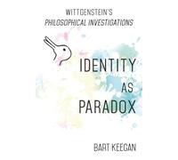 Wittgenstein’s Philosophical Investigations Identity as Paradox