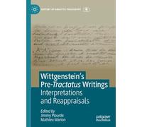 Wittgenstein’s Pre-Tractatus Writings: Interpretations and Reappraisals (History of Analytic Philosophy)