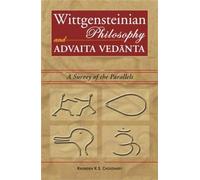 Wittgensteinian Philosophy and Advaita Vedanta: A Survey of the Parallels