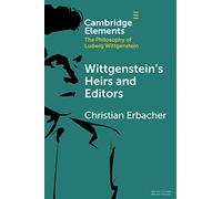 Wittgenstein's Heirs and Editors (Elements in the Philosophy of Ludwig Wittgenstein)