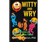 Witty and Wry: A Tome of Humorous Tales (Novels)