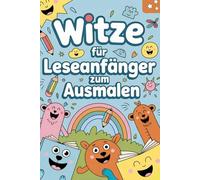 Witze für Leseanfänger zum Ausmalen: Lesen, lachen, ausmalen - dreifacher Spaß für clevere Kids! Kindgerechte Witze und lustige Ausmalbilder. Ideal für Leseanfänger. Lesespaß trifft Kreativität!