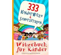 Witzebuch für Kinder - 333 Kinderwitze & Scherzfragen: Geschenk für Mädchen und Junge ab 8 Jahre, Witzebuch für Kinder, Kinderbücher